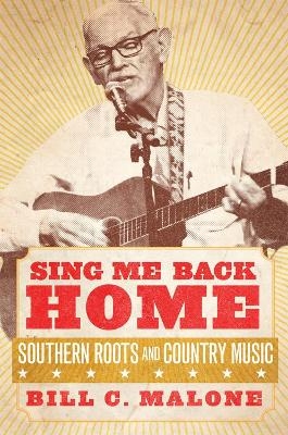 Sing Me Back Home - Bill C. Malone