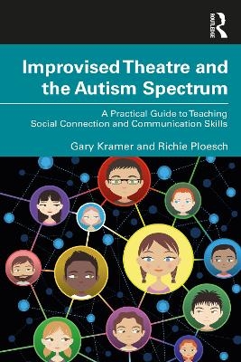 Improvised Theatre and the Autism Spectrum - Gary Kramer, Richie Ploesch