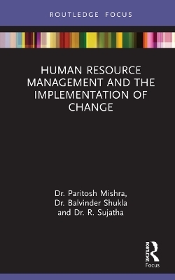 Human Resource Management and the Implementation of Change - Paritosh Mishra, Balvinder Shukla, R Sujatha