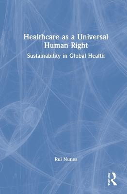 Healthcare as a Universal Human Right - Rui Nunes