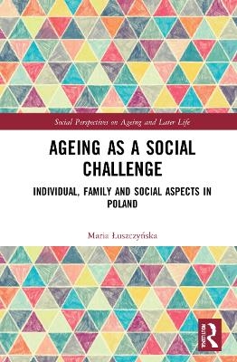 Ageing as a Social Challenge - Maria Łuszczyńska