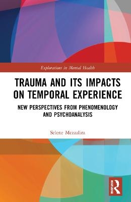 Trauma and Its Impacts on Temporal Experience - Selene Mezzalira