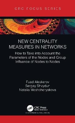 New Centrality Measures in Networks - Fuad Aleskerov, Sergey Shvydun, Natalia Meshcheryakova