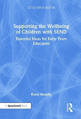 Supporting the Wellbeing of Children with SEND - Kerry Murphy