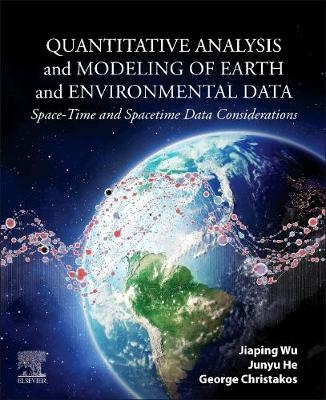 Quantitative Analysis and Modeling of Earth and Environmental Data - Jiaping Wu, Junyu He, George Christakos