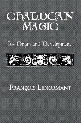 Chaldean Magic - Francois Lenormant