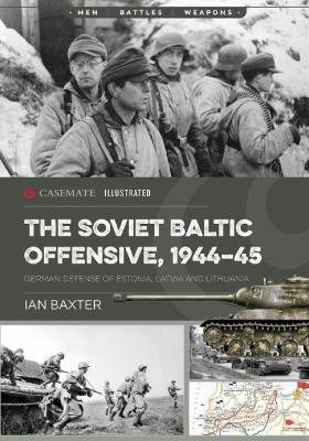 The Soviet Baltic Offensive, 1944-45 - Ian Baxter