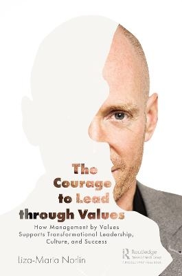 The Courage to Lead through Values - Liza-Maria Norlin