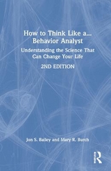 How to Think Like a Behavior Analyst - Bailey, Jon; Burch, Mary R.