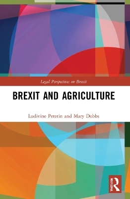 Brexit and Agriculture - Ludivine Petetin, Mary Dobbs