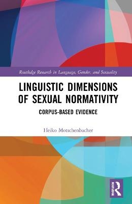 Linguistic Dimensions of Sexual Normativity - Heiko Motschenbacher