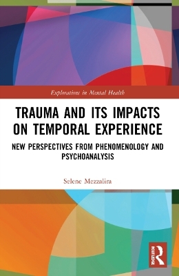 Trauma and Its Impacts on Temporal Experience - Selene Mezzalira