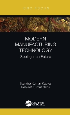 Modern Manufacturing Technology - Jitendra Kumar Katiyar, Ranjeet Kumar Sahu