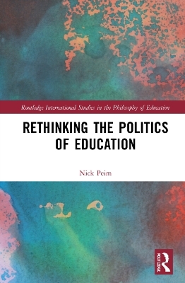 Rethinking the Politics of Education - Nick Peim