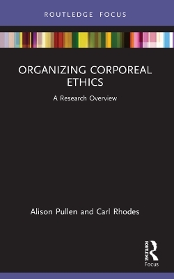 Organizing Corporeal Ethics - Alison Pullen, Carl Rhodes