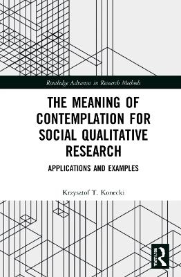 The Meaning of Contemplation for Social Qualitative Research - Krzysztof T. Konecki