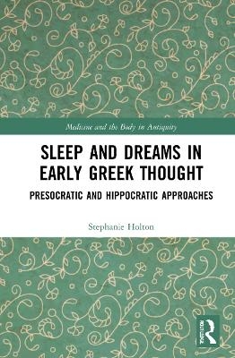 Sleep and Dreams in Early Greek Thought - Stephanie Holton