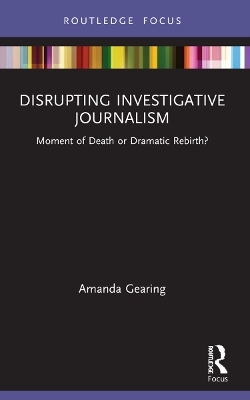 Disrupting Investigative Journalism - Amanda Gearing