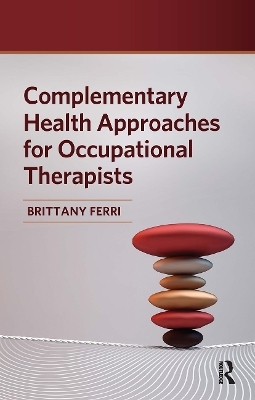 Complementary Health Approaches for Occupational Therapists - Brittany Ferri