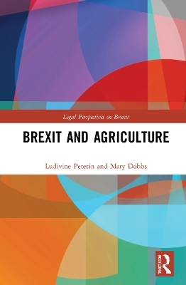 Brexit and Agriculture - Ludivine Petetin, Mary Dobbs