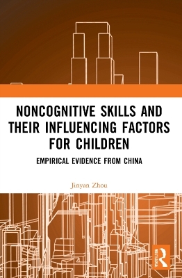 Noncognitive Skills and Their Influencing Factors for Children - Jinyan Zhou