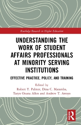 Understanding the Work of Student Affairs Professionals at Minority Serving Institutions - 