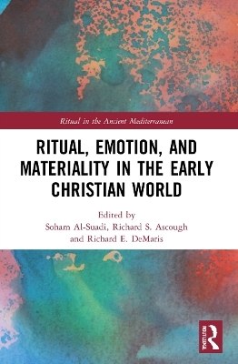 Ritual, Emotion, and Materiality in the Early Christian World - 