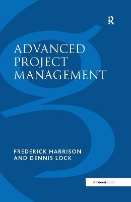 Advanced Project Management - Frederick Harrison, Dennis Lock