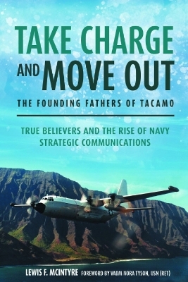 Take Charge and Move Out: The Founding Fathers of TACAMO - Lewis F McIntyre