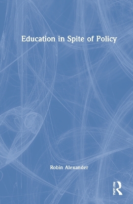 Education in Spite of Policy - Robin Alexander