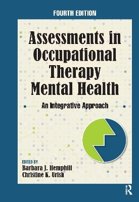 Assessments in Occupational Therapy Mental Health - Barbara J. Hemphill, Christine K. Urish