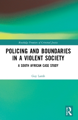 Policing and Boundaries in a Violent Society - Guy Lamb