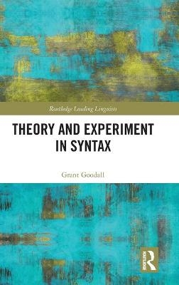 Theory and Experiment in Syntax - Grant Goodall