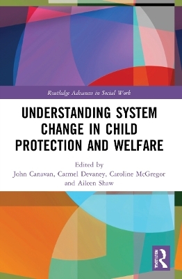 Understanding System Change in Child Protection and Welfare - 