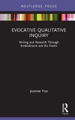 Evocative Qualitative Inquiry - Joanne Yoo