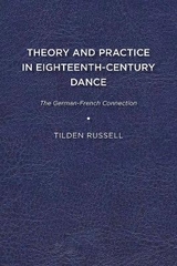 Theory and Practice in Eighteenth-Century Dance - Tilden Russell