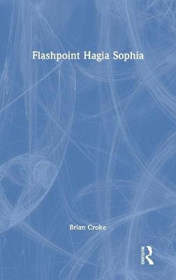 Flashpoint Hagia Sophia - Brian Croke