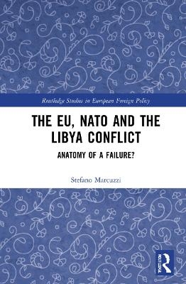 The EU, NATO and the Libya Conflict - Stefano Marcuzzi