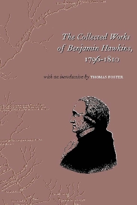 The Collected Works of Benjamin Hawkins, 1796-1810 - Benjamin Hawkins, H. Thomas Foster II