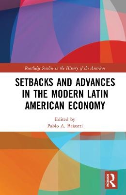 Setbacks and Advances in the Modern Latin American Economy - 