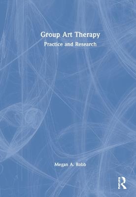 Group Art Therapy - Megan A. Robb