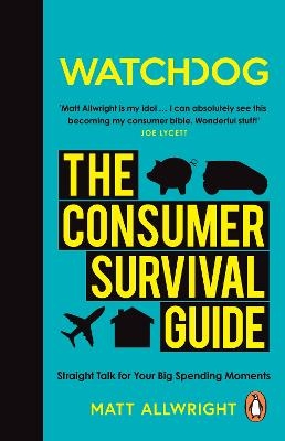 Watchdog: The Consumer Survival Guide - Matt Allwright