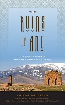 The Ruins of Ani - Krikor Balakian