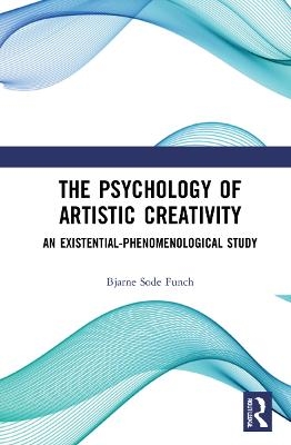 The Psychology of Artistic Creativity - Bjarne Sode Funch