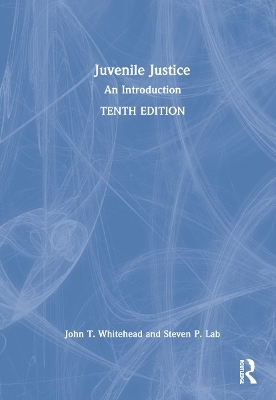 Juvenile Justice - John T. Whitehead, Steven P. Lab