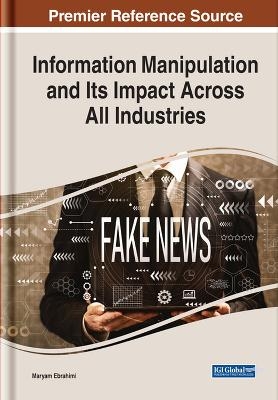 Information Manipulation and Its Impact Across All Industries - 