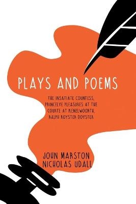 Plays and Poems - John Marston, Nicholas Udall