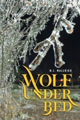 Wolf Under Bed -  M J Wallrich