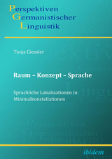 Raum – Konzept – Sprache. Sprachliche Lokalisationen in Minimalkonstellationen - Tanja Giessler