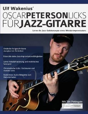 Ulf Wakenius Oscar Peterson Licks für Jazz-Gitarre - Ulf Wakenius, Tim Pettingale, Joseph Alexander